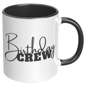Coffee Cup, Accent Ceramic Mug 11oz, Birthday Crew